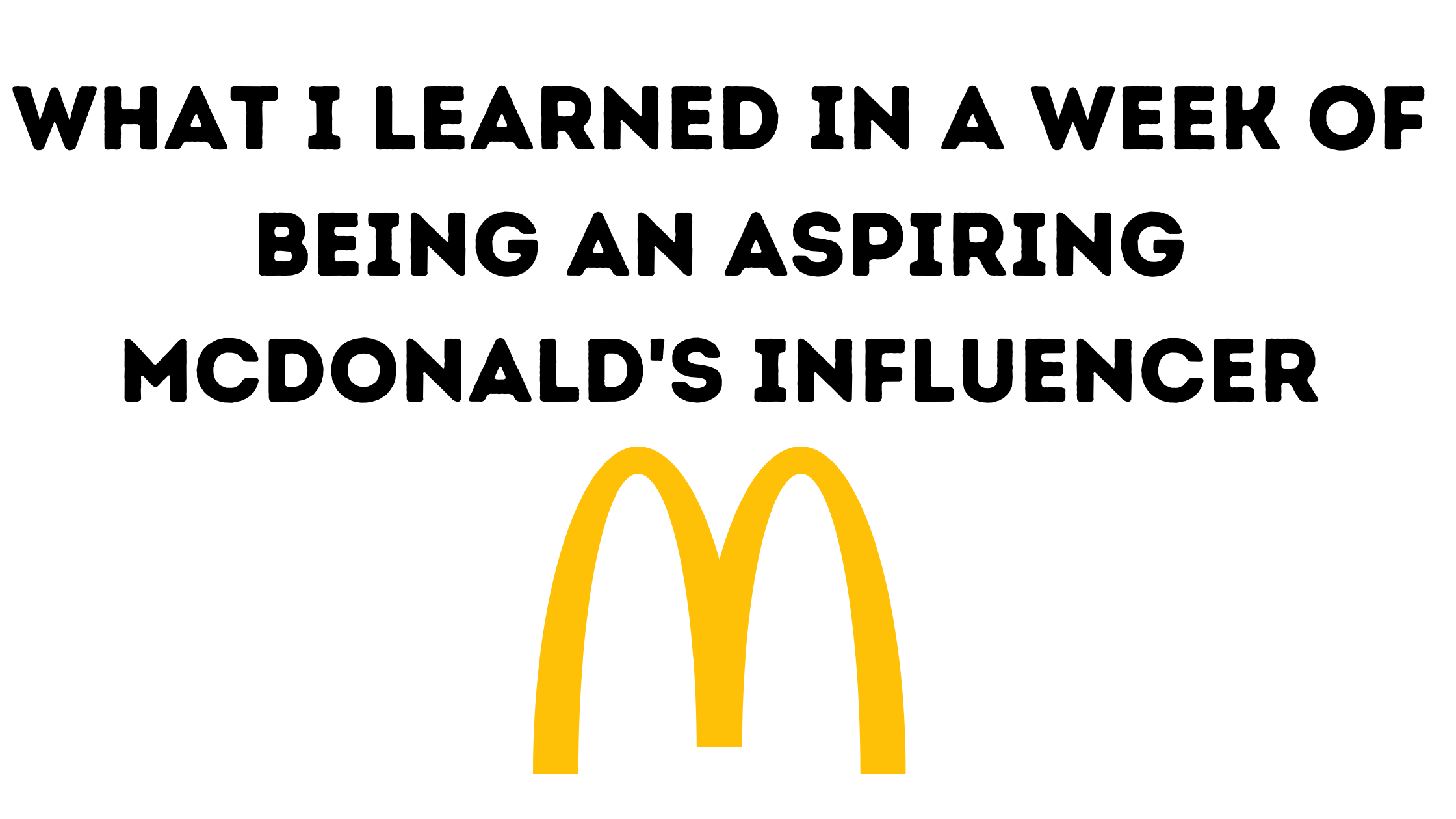 What I Learned in a Week of Being an Aspiring McDonald’s Influencer